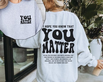 You Matter Sweatshirt, Mental Health Sweatshirt for Women, Aesthetic Kindness Hoodie, Positive Anxiety Sweater, Dear Person Behind Me Shirt