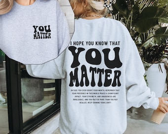You Matter Sweatshirt, Mental Health Sweatshirt for Women, Aesthetic Kindness Hoodie, Positive Anxiety Sweater, Dear Person Behind Me Shirt