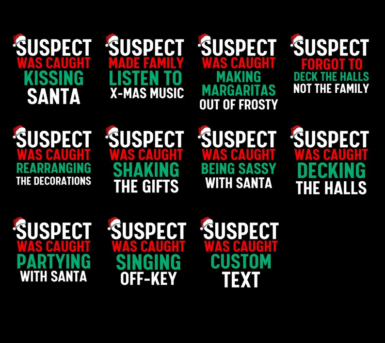 May include: A set of 12 printable Christmas gift tags with a red and green Santa hat design. The tags feature the text "SUSPECT WAS CAUGHT" followed by a humorous Christmas-themed activity. The text includes phrases like "Kissing Santa", "Making Margaritas Out of Frosty", "Rearranging the Decorations", "Shaking the Gifts", "Being Sassy with Santa", "Decking the Halls", "Partying with Santa", "Singing Off-Key", and "Custom Text".