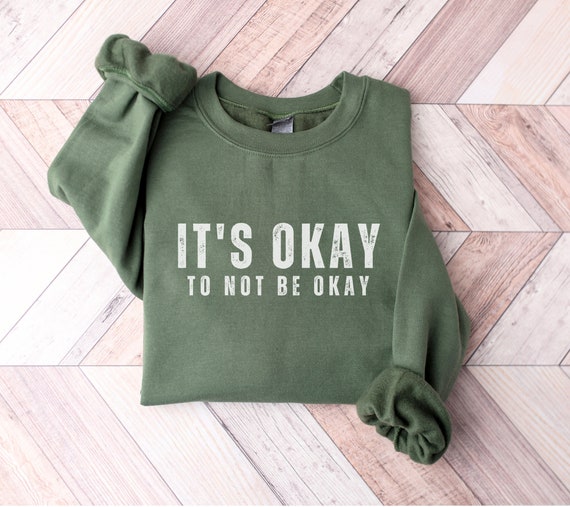 Its Okay to not be Okay Sweatshirt School Counselor Shirt Counselor Gift Guidance Counselor School Psychologist School social worker
