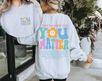 You Matter Sweatshirt, Mental Health Sweatshirt for Women, Aesthetic Kindness Hoodie, Positive Anxiety Sweater, Dear Person Behind Me Shirt