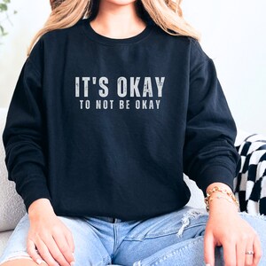 Its Okay to not be Okay Sweatshirt School Counselor Shirt Counselor Gift Guidance Counselor School Psychologist School social worker Black