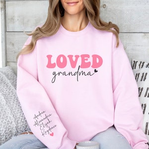 Loved Grandma Sweatshirt with Kids Names on the Sleeve, Custom Valentines Gift for Grandma, Personalized Mothers Day Gift for Her