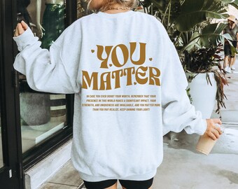 You Matter Sweatshirt, Mental Health Sweatshirt for Women, Aesthetic Kindness Hoodie, Positive Anxiety Sweater, Dear Person Behind Me Shirt