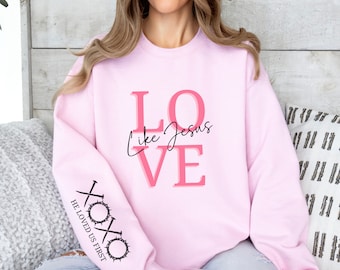 Valentine Sweatshirt Love Like Jesus Bible Verse Sweatshirt Valentines Day Shirt for Women Valentine Christian Hoodie Religious Hoodie