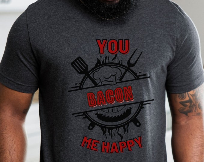 Featured listing image: You Bacon Me Happy Graphic T-Shirt: Give a nod to your favorite Bacon Lover with this Grilling Tee