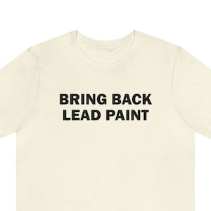 Funny T-Shirt &quot;Bring Back Lead Paint&quot;, Meme T-Shirt, Gen Z T-Shirt