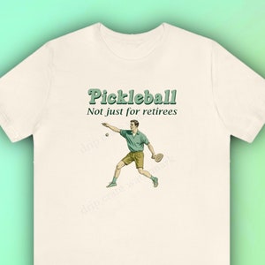 Funny Pickleball T-Shirt &quot;Pickleball - not just for retirees&quot;, Meme Shirt, Gen Z T-Shirt