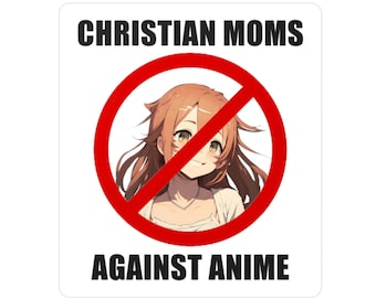 Meme Sticker "Christian Moms Against Anime", Vinyl Sticker for Laptop, Water Bottle, Notebook