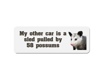 Magnet "My other car is a sled pulled by 58 possums", Funny Gen Z Possum Magnet for Car, Fridge, etc.