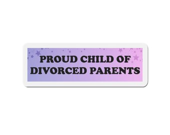 Magnet "Proud Child of Divorced Parents", Funny Car Magnet, Meme Magnet, Gen Z Magnet