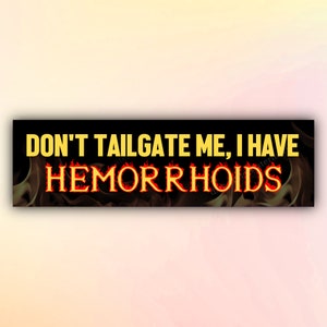 Meme Bumper Sticker &quot;don&#39;t tailgate me I have hemorrhoids&quot;, Funny Gen Z Sticker