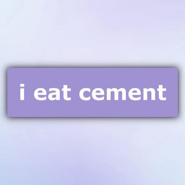 Funny Bumper Sticker "i eat cement", Meme Car Stickers, Gen Z Car Decal