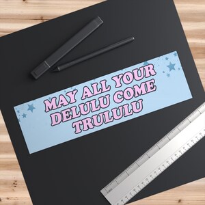 May All Your Delulu Come Trululu Funny Bumper Sticker, Meme Car