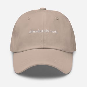 Embroidered Dad Hat "absolutely not.", Funny Hats, Meme Baseball Cap
