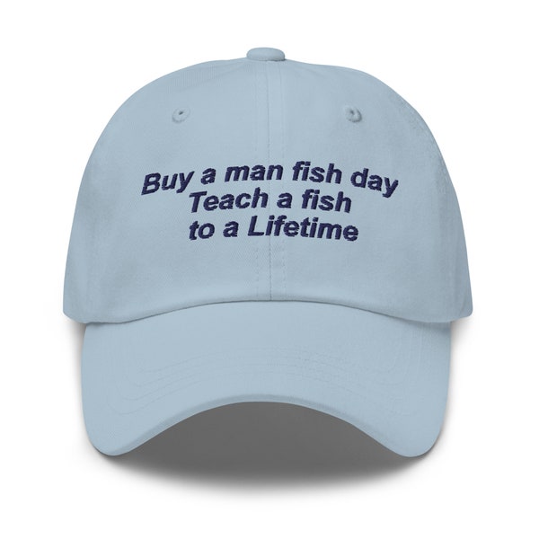 Chapeau de papa brodé « Achetez un jour de poisson pour homme Enseignez un poisson à toute une vie », Chapeaux drôles, Casquette de baseball Meme