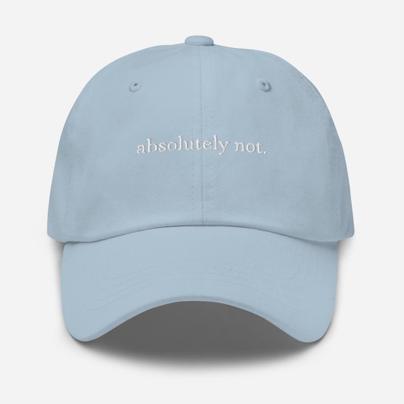 Embroidered Dad Hat "absolutely not.", Funny Hats, Meme Baseball Cap