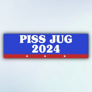 Funny Bumper Sticker "Piss Jug 2024", Meme Car Sticker, Parody Political Sticker