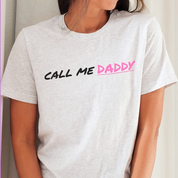 Call Me Daddy T-Shirt, Funny Shirt, Call Her Daddy Parody Tshirt