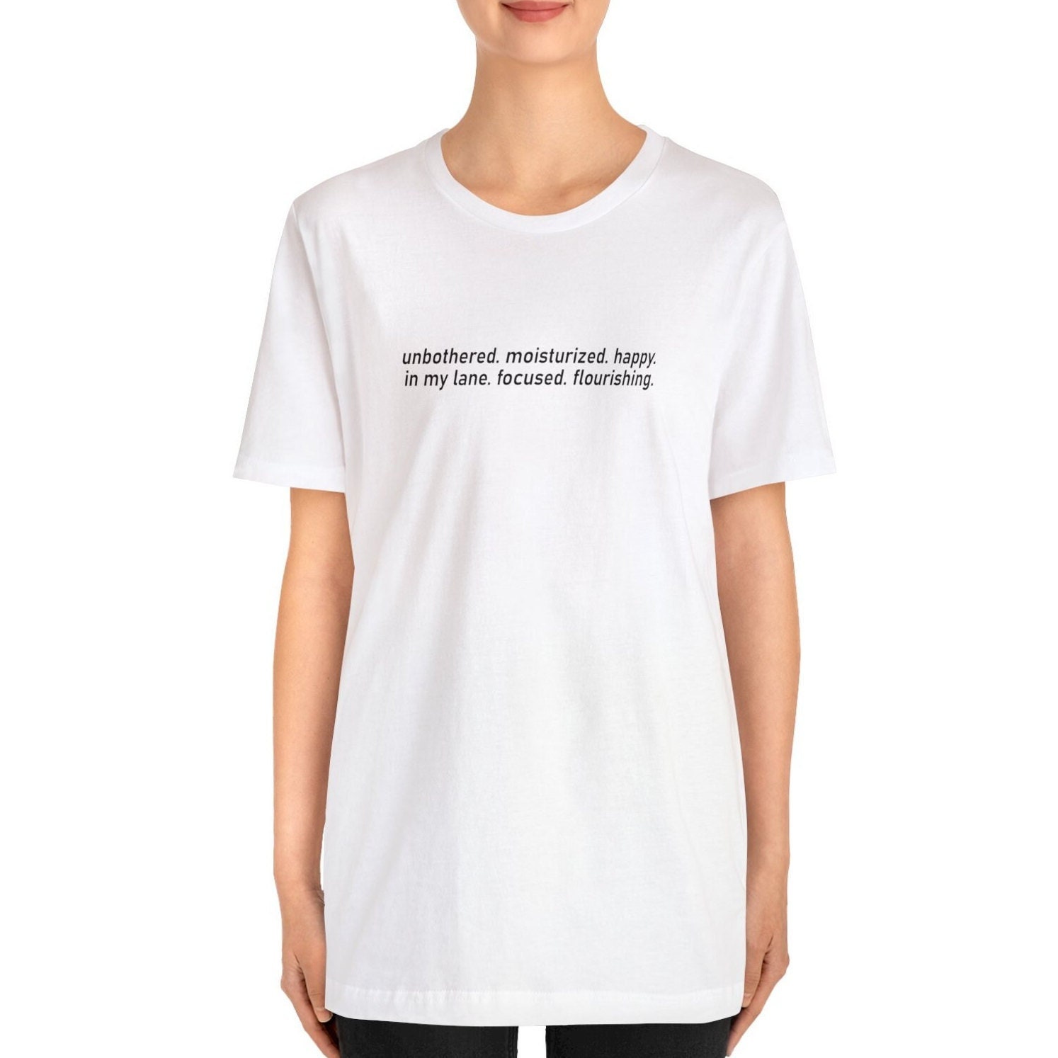 Meme T-shirt unbothered. Moisturized. Happy. in My Lane. Focused