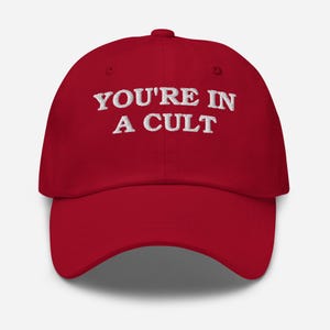Embroidered Dad Hat &quot;You&#39;re In a Cult,&quot; Trump Parody Hat, Funny Liberal Hat, Meme Anti Trump Maga Parody Cap