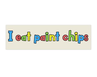 Funny Bumper Sticker "I eat paint chips", Joke Car Sticker, Gen Z Sticker, Meme Car Decal