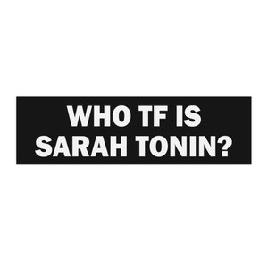 Funny Bumper Sticker &quot;Who tf is Sarah Tonin?&quot;, Joke Car Sticker, Gen Z Sticker, Meme Car Decal