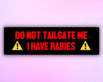 Do Not Tailgate Me I Have Rabies, Funny Bumper Sticker, Meme Car Stickers, Unhinged Car Decal