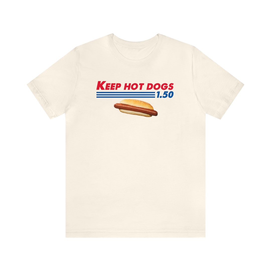 Funny Costco Hotdog T-shirt keep Hot Dogs 1.50, Meme Shirts, Parody
