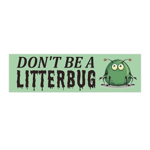 Cute Bumper Sticker &quot;Don&#39;t Be a Litterbug&quot;, Environmental Car Sticker