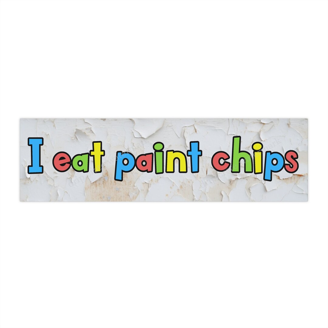 Funny Bumper Sticker i Eat Paint Chips Joke Car Etsy