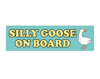 Meme Bumper Sticker "Silly Goose On Board", Funny Gen Z Sticker, Joke Bumper Sticker