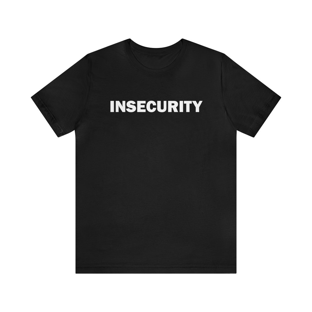 Insecurity T Shirt (text on Front and Back), Funny Shirts, Meme T-shirt ...
