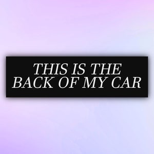 Funny Bumper Sticker "This is the back of my car" Meme Car Sticker, Parody Bumper Sticker