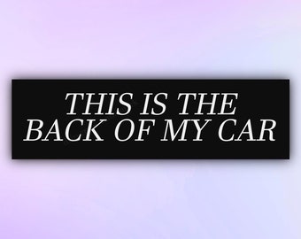 Funny Bumper Sticker "This is the back of my car" Meme Car Sticker, Parody Bumper Sticker