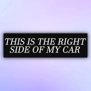 Autocollant de pare-chocs drôle « C’est le côté droit de ma voiture » Autocollant de voiture Meme, autocollant de pare-chocs parodie