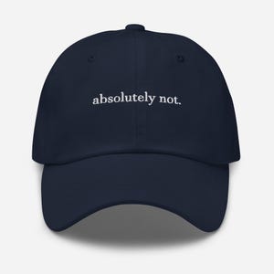 Embroidered Dad Hat "absolutely not.", Funny Hats, Meme Baseball Cap