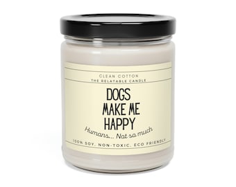 Dogs Make Me Happy Pet Lover Dog Parent Owner Gift Candle Scented Soy Candle, 9oz