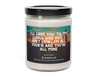 Tyler Childers All Your'n Lyrics Love Song Gift Candle Scented Soy Candle, 9oz Unique Thoughtful Present Natural Eco Friendly Non Toxic