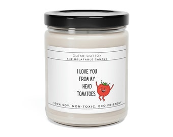 I Love You From My Head Tomatoes Toes Love Funny Gift Candle Scented Soy Candle, 9oz