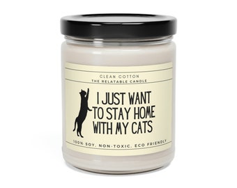 Cats: I Just Want to Stay Home With My Cats Multiple Cat Parent Owner Gift Candle Scented Soy Candle, 9oz