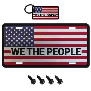 USA Made - Thick Brushed Aluminum &quot;We ThePeople&quot; American Flag License Plate + 4 Black License Plate Screws And Keychain - Vanity Car Tag