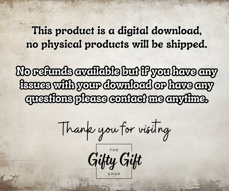 Puede incluir: Texto sobre un fondo de estilo vintage que dice: "Este producto es una descarga digital, no se enviar&aacute;n productos f&iacute;sicos. No se aceptan reembolsos, pero si tiene alg&uacute;n problema con su descarga o tiene alguna pregunta, p&oacute;ngase en contacto conmigo en cualquier momento. Gracias por visitar Gifty Gift THE SHOP."