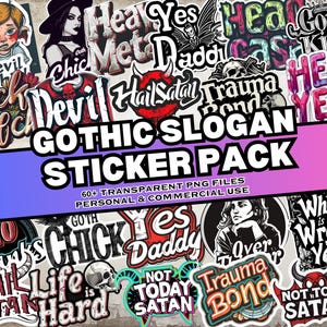 May include: A set of 60+ digital stickers featuring gothic slogans and designs. The stickers are in a variety of colors and styles, including black, white, red, and green. The stickers feature text such as "Gothic King", "Hail Satan", "Not Today Satan", "Trauma Bond", "Life is Hard", and "What is Wrong with You?"