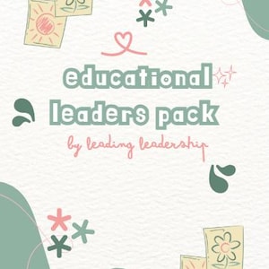May include: A light beige graphic with the text "educational leaders pack by leading leadership." The design includes illustrations of flowers, suns, and abstract shapes in pink, green, and beige.