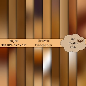 May include: A set of 20 digital paper backgrounds featuring brown gradients. The papers are 12 inches by 12 inches and 300 DPI. The text "Brown Gradients" and "The Martin Club" is visible in the image.