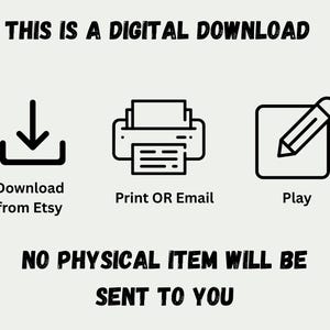 Peut inclure: Graphique noir et blanc indiquant "THIS IS A DIGITAL DOWNLOAD". Comprend des ic&ocirc;nes pour t&eacute;l&eacute;charger depuis Etsy, imprimer ou envoyer par e-mail et jouer. Le texte "NO PHYSICAL ITEM WILL BE SENT TO YOU" est &eacute;galement inclus.