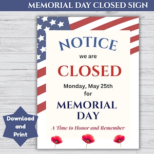May include: A sign with the text "NOTICE we are CLOSED" for Memorial Day. The sign includes the date, a patriotic design with the American flag, and the words "A Time to Honor and Remember."
