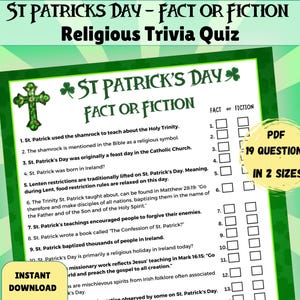 May include: A printable St. Patrick's Day trivia quiz with 19 questions. The quiz is formatted as a fact or fiction game. The questions are related to St. Patrick's life and the history of the holiday. The quiz is available in two sizes and in PDF format.