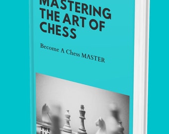 Mastering The Art of Chess